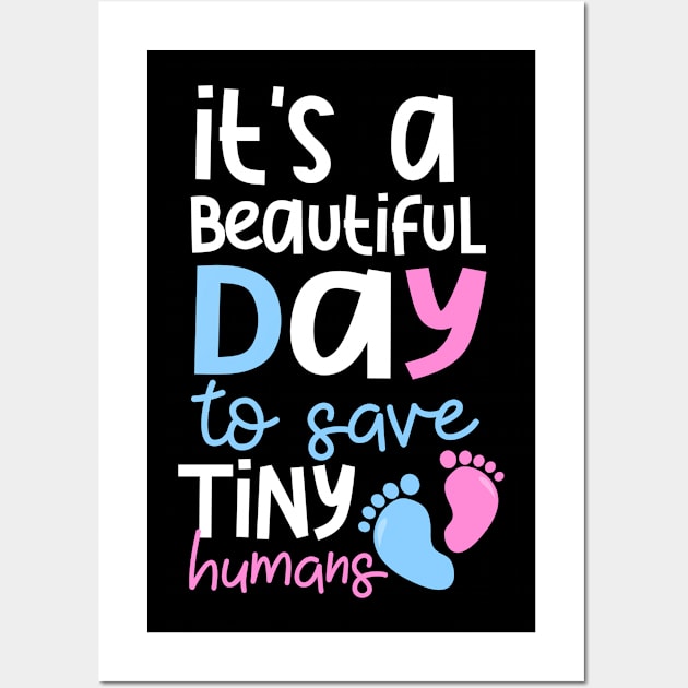 Nicu Nurse Shirt | Beautyful Day To Save Tiny Humans Wall Art by Gawkclothing